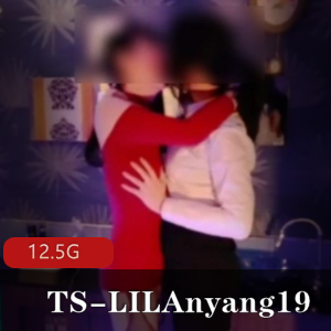 TS-LILAnyang19:12.5G视频,网红玩友谊战,黑丝职业装男人爱好